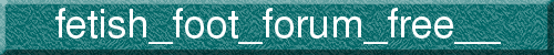 fetish_foot_forum_free__