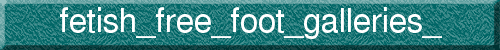fetish_free_foot_galleries_